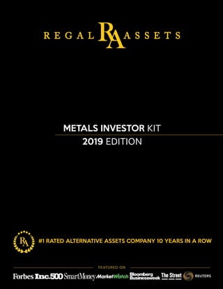 FEATURED ON
#1 RATED ALTERNATIVE ASSETS COMPANY 10 YEARS IN A ROW
METALS INVESTOR KIT
2019 EDITION
 