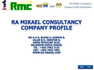 RA MIKAEL Consultancy
Company Profile Presentation




                MENU    EXIT
 