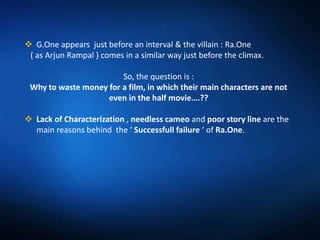 Ra.one Gone !! | PPTX