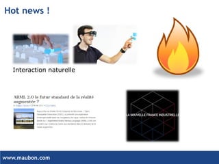 www.maubon.com 
Hot news ! 
Interaction naturelle  