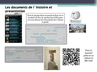 Les documents de l`histoire et
presentation
                                    Pour le payage dans un grand surface,on va
                                    localiser du lieu de spectacl par GPS,apres
                                    on vous donner des documents de l`hisoire
                                                      et guide.

                                  Mount Whitney is the highest summit in the contiguous United
                                  States with an elevation of 14,505 feet (4,421 m).[1] It is located at
                                  the boundary between California's Inyo and Tulare counties, just
                                  84.6 miles (136.2 km) west-northwest of the lowest point in North
                                  America at Badwater in Death Valley National Park (282 feet
                                  (86 m) below sea level).[5] The western slope of the mountain lies
                                  within Sequoia National Park and the summit is the southern
                                  terminus of the John Muir Trail which runs 211.9 miles
                                  (341.0 km) from Happy Isles in Yosemite Valley. The eastern
                                  slope lies in the Inyo National Forest in Inyo County.




La statue est découverte en morceaux le 15 avril
1863, sur l'île de Samothrace, par Charles                                                                  Pour le
Champoiseau, vice-consul de France par intérim à                                                            spectacl
Andrinople, au cours d'une mission d'exploration[1]. Le buste
et le corps permettent à Champoiseau d'identifier une                                                      petit on va
représentation de Niké, la Victoire, traditionnellement
représentée comme une femme ailée. Les morceaux sont
                                                                                                           utiliser le
envoyés au musée du Louvre.                                                                                 QR-code
 