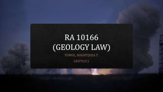 MAURTJIXIA YUMUL_GEOLOGY LAW Ra10166