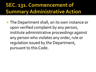 The Department shall, on its own instance or
upon verified complaint by any person,
institute administrative proceedings against
any person who violates any order, rule or
regulation issued by the Department,
pursuant to this Code.
 