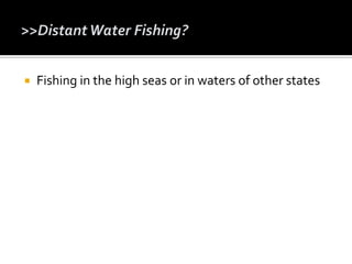  Fishing in the high seas or in waters of other states
 