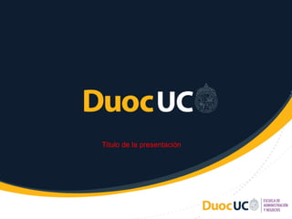 Titulo de la presentación
 