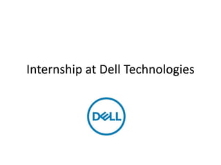 Internship at Dell Technologies
 