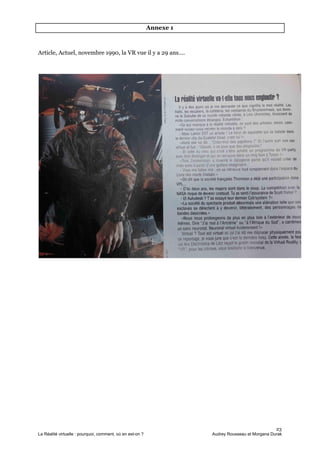 Annexe 1
Article, Actuel, novembre 1990, la VR vue il y a 29 ans….
23
La Réalité virtuelle : pourquoi, comment, où en est-on ? Audrey Rousseau et Morgana Durak
 