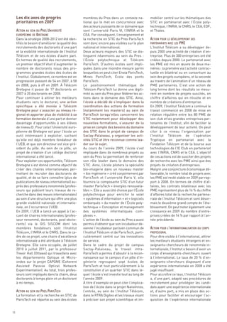 Les dix axes de progrès
     prioritaires en 2009
                                                     membres du Pres dans un contexte na-           mobilier centré sur les thématiques des
                                                     tional qui le met en concurrence avec          STIC en partenariat avec l’École poly-
                                                     des acteurs puissants de ce domaine que        technique, l’INRIA, le CNRS, le CEA, EDF,
                                                     sont l’université Paris VI, l’INRIA et le      et Thales.
                                                     CEA. Par conséquent, l’enseignement et
     Dans la stratégie 2008-2012 ont été iden-       la recherche en STIC du Pres ParisTech
     tifiés le besoin d’améliorer la qualité des     sont donc encore peu visibles sur le plan
     recrutements des doctorants d’une part          national et international.                     L’Institut Télécom a su développer de-
     et la visibilité internationale de l’Institut   Deux acteurs majeurs des STIC se dis-          puis 2000 une activité de création d’en-
     Télécom et de ses écoles d’autre part.          tinguent néanmoins au sein du Pres  :          treprise. Plus de 300 entreprises ont été
     En termes de qualité des recrutements,          l’École polytechnique et Télécom               créées depuis 2000. Le partenariat avec
     un premier objectif était d’augmenter le        ParisTech. D’autres écoles sont impli-         les PME est mis en œuvre de deux ma-
     nombre de doctorants issus des pro-             quées dans une moindre mesure parmi            nières : la première via l’activité contrac-
     grammes grandes écoles des écoles de            lesquelles on peut citer Ensta ParisTech,      tuelle en bilatéral ou en consortium au
     l’Institut. Globalement, ce nombre est en       Mines ParisTech, École des ponts               sein des projets européens, et la seconde
     progression passant de 54 en 2007, à 58         ParisTech.                                     au travers de l’animation d’un réseau de
     en 2008, puis à 69 en 2009. À Télécom           Le positionnement thématique de                PME partenaires. C’est une action de
     Bretagne il passe de 17 doctorants en           Télécom ParisTech lui donne une légiti-        long terme dont les résultats se mesu-
     2007 à 20 doctorants en 2008.                   mité au sein du Pres pour fédérer les ac-      rent en nombre de projets suscités, en
     Pour continuer à attirer les meilleurs          tions dans le domaine des STIC. Ainsi,         chiffre d’affaires qui en résulte et en
     étudiants vers le doctorat, une action          l’école a décidé de s’impliquer dans la        nombre de créations d’entreprise.
     spécifique a été menée à Télécom                coordination des actions de formation          En 2009, l’Institut Télécom a continué le
     Bretagne pour s’associer au niveau ré-          (notamment les masters) au sein de             travail commencé en 2008 de mise en
     gional et apporter plus de visibilité à sa      ParisTech lorsqu’elles concernent les          relation régulière entre les 80 PME de
     formation doctorale d’une part et donner        STIC notamment pour développer des             son club et les grandes entreprises par-
     davantage d’opportunités à ses élèves           nouvelles formations, s’assurer de la          tenaires de l’Institut, afin de faciliter le
     de niveau D. Pour cela l’Université euro-       prise en compte des besoins du domaine         développement de leur activité. On peut
     péenne de Bretagne est pour l’école un          des STIC dans le projet de campus de           citer à ce niveau l’organisation par
     outil intéressant à exploiter, sachant          Saclay-Palaiseau, y organiser les acti-        l’Institut Télécom de l’opération
     qu’elle est déjà membre fondateur de            vités STIC et être reconnue comme lea-         Tryptique en partenariat avec la
     ACTION AU SEIN DU PRES UNIVERSITÉ




     l’UEB, et que son directeur est vice-pré-       der sur le sujet.                              Fondation Télécom et de la bourse aux
     EUROPÉENNE DE BRETAGNE




     sident du pôle. Au sein de ce pôle, un          Au cours de l’année 2009, l’école s’est        technologies de l’IE Club en partenariat
                                                                                                    ACTION POUR LE DÉVELOPPEMENT DES




     projet de création d’un collège doctoral        impliquée dans de nombreux projets au          avec l’INRIA, CNRS et le CEA. L’objectif
                                                                                                    PARTENARIATS AVEC LES PME




     international a été lancé.                      sein du Pres lui permettant de renforcer       de ces actions est de susciter des projets
     Pour exploiter ces opportunités, Télécom        son rôle leader dans le domaine des            de recherche avec les PME ainsi que des
     Bretagne s’est donné comme objectif de          STIC. Ainsi, l’école pilotera la spécialité    projets de création d’entreprises.
     créer des chaires internationales per-          bio-imagerie dans un nouveau master            Malgré une conjoncture économique dé-
     mettant de recruter des doctorants de           « bio-ingénierie » créé conjointement par      favorable, le nombre total de projets avec
     qualité, et de se faire connaître (plus de      ParisTech et l’université Paris V, elle        les PME est resté stable en 2009 par rap-
     publications de niveau international) au-       fournira la composante STIC d’un futur         port à 2008. En termes de chiffre d’af-
     près des professeurs renommés (profes-          master ParisTech « énergies renouvela-         faires, les contrats bilatéraux avec les
     seurs qui publient leurs travaux de re-         bles ». Elle a aussi été choisie par l’École   PME représentent plus de 16 % du chiffre
     cherche dans des revues internationales)        polytechnique pour enrichir le volet           d’affaires total de la recherche partena-
     au sein d’une structure qui offre une plus      « systèmes d’information » et « logiciels      riale de l’Institut Télécom et sont désor-
     grande visibilité nationale et internatio-      embarqués » du master de l’École poly-         mais le deuxième grand compte de l’éta-
     nale, en l’occurrence l’UEB.                    technique « Conception et management           blissement. On peut noter également une
     En 2009, l’UEB a lancé un appel à l’ac-         des systèmes informatiques com-                croissance en 2009 du nombre d’entre-
     cueil de chaires internationales (profes-       plexes ».                                      prises créées de 14 % par rapport à l’an-
     seur renommé, doctorants, post-docto-           L’action de l’école au sein du Pres a aussi    née précédente.
     rants) via le GIS SISCOM dont les               permis d’obtenir que son incubateur de-
     membres fondateurs sont l’Institut              vienne l’incubateur parisien commun de
     Télécom, l’INRIA et le CNRS. Dans le ca-        l’Institut Télécom et de ParisTech, parti-
     dre de ce projet, une chaire d’excellence       culièrement centré sur les innovations         Pour être visible à l’international, attirer
     internationale a été attribuée à Télécom        de service.                                    les meilleurs étudiants étrangers et en-
     Bretagne. Elle sera occupée, de juillet         Dans le cadre du projet de campus              seignants-chercheurs de renommée in-
     2010 à juillet 2011, par le professeur          Saclay-Palaiseau, le travail intra-            ternationale, l’Institut a besoin d’avoir un
     Trevor Hall (Ottawa) qui travaillera avec       ParisTech a permis d’aboutir à la recon-       corps d’enseignants-chercheurs ouvert
     les départements Optique et Micro-              naissance sur le campus d’un pôle d’in-        à l’international. Le taux de 20 % d’en-
     ondes sur le projet CAPONE (Coherent            génierie regroupant sept écoles de             seignants-chercheurs disposant d’une
     Assisted Passive Optical Network                ParisTech et tout particulièrement à la        expérience internationale en 2008 a été
     Experimentation). Au total, trois profes-       constitution d’un quartier STIC dans le-       jugé insuffisant.
     seurs sont impliqués dans la chaire, deux       quel l’école s’est investie tout au long de    Pour accroître ce taux, l’Institut Télécom
     doctorants à temps plein et un doctorant        l’année 2009.                                  a, d’une part, adapté ses procédures de
     à mi-temps.                                     À titre d’exemple on peut citer l’implica-     recrutement pour privilégier les candi-
                                                     tion de l’école dans le projet NanoInnov,      dats ayant une expérience internationale
                                                     l’entrée, au sein de l’Institut Télécom,       et, d’autre part, a mis en place des ac-
     La formation et la recherche en STIC de         dans le RTRA Digiteo et les travaux visant     tions pour faciliter et encourager l’ac-
     ParisTech est répartie au sein des écoles       à préciser son projet scientifique et im-      quisition de l’expérience internationale
                                                                                                    ACTION POUR L’INTERNATIONALISATION DU CORPS
                                                                                                    PROFESSORAL




     ACTION AU SEIN DU PRES PARISTECH




10
 