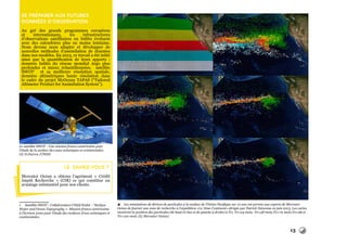 13
SE Préparer AUX FUTURES
Données D’OBSERVATION
Au gré des grands programmes européens
et internationaux, les infrastructures
d’observations satellitaires ou InSitu évoluent
avec des calendriers plus ou moins lointains.
Nous devons nous adapter et développer de
nouvelles méthodes d’assimilation de données
dans nos modèles. En 2013, ce travail a été initié
ainsi que la quantification de leurs apports :
données InSitu du réseau mondial Argo plus
profondes et mieux échantillonnées, satellite
SWOT1
et sa meilleure résolution spatiale,
données altimétriques haute résolution dans
le cadre du projet MyOcean TAPAS (“Tailored
Altimeter Product for Assimilation System”).
Le saviez-vous ?
Mercator Océan a obtenu l’agrément « Crédit
Impôt Recherche » (CIR) ce qui constitue un
avantage substantiel pour nos clients.
1     Satellite SWOT : Collaboration CNES/NASA - “Surface
Water and Ocean Topography »- Mission franco-américaine
à l’horizon 2020 pour l’étude des surfaces d’eau océaniques et
continentales.
 Les simulations de dérives de particules à la surface de l’Océan Pacifique sur 10 ans ont permis aux experts de Mercator
Océan de fournir une zone de recherche à l’expédition «Le 7ème Continent» dirigée par Patrick Deixonne en juin 2013. Les cartes
montrent la position des particules (de haut en bas et de gauche à droite) à T0; T0+24 mois; T0+48 mois;T0+72 mois;T0+96 et
T0+120 mois. (© Mercator Océan)
Le satellite SWOT : Une mission franco-américaine pour
l’étude de la surface des eaux océaniques et continentales.
(© D.Ducros /CNES)
 