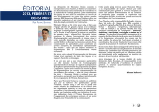 3
éditorial
2013, fédérer et
Construire
Par Pierre Bahurel
La démarche de Mercator Océan consiste à
entreprendre avec d’autres, à fédérer et construire;
ses deux moteurs sont la recherche de l’excellence et
la recherche de l’intérêt général. Cette combinaison
fait partie de son ADN et contribue au succès de
son développement au cours des quinze années
passées. Elle donne aux défis que l’équipe relève, un
caractère audacieux et qui vont toujours bien au-
delà du simple périmètre de l’entreprise.
Mercator Océan a été créée pour cela, si bien que
l’équipe aborde les grands enjeux avec confiance
et méthode. Hier, Mercator Océan faisait changer
d’époque l’océanographie opérationnelle française
en la dotant d’une capacité d’analyse et prévision
de premier rang ; aujourd’hui, Mercator Océan
co-anime le réseau international des centres
d’océanographie opérationnelle et donne ainsi à
cette nouvelle discipline un cadre structuré. La
société fédère en Europe les immenses atouts d’une
communauté de spécialistes pour construire un
service européen de surveillance opérationnelle
des océans : celui que les enjeux sociétaux et
économiques liés à l’environnement marin
réclament.
En 2013, cette volonté d’entreprendre de Mercator
Océan s’est exprimée de bien des façons et ce
rapport d’activité en témoigne.
Il en est une qui a une résonance particulière
car elle dessine l’avenir de l’océanographie
opérationnelle en Europe : il s’agit de la préparation
de la phase opérationnelle du programme européen
Copernicus. Après avoir conduit au succès la phase
de démonstration du service communautaire de
surveillance des océans – plus de 3200 abonnés
fin 2013 – Mercator Océan a préparé avec ses
partenaires son projet pour la phase opérationnelle
de ce programme de l’Union Européenne.
Parce que Mercator Océan ne conçoit son ambition
que par la richesse des partenariats qu’elle
construit, l’année 2013 a été sur ce point une
année intense de consultation et de travail avec
ses organismes associés et avec ses partenaires
européens. Cette démarche ouverte et transparente
donne une fondation solide aux initiatives à venir,
une indication claire à l’Union Européenne de
l’engagement des principaux acteurs, et un point
d’appui pour l’ensemble de la communauté.
Cette année 2013 renvoie aussi Mercator Océan
à sa responsabilité de leader, choisie par cette
communauté pour piloter le service européen au
cours des années déterminantes de sa création,
et confirmée pour proposer et construire son
intégration durable au sein des grands services de
surveillance de l’environnement.
Pour l’équipe, cette responsabilité de leader s’exerce
dans les actes de chaque jour. Elle consiste à
conduire les grands objectifs de la mission Mercator
Océan – française, européenne, internationale
– tout en veillant à la parfaite vitalité des cinq
fonctions essentielles de l’entreprise : innover,
fiabiliser, améliorer, anticiper et créer de la
valeur. Ces cinq fonctions sont les marqueurs de la
capacité de Mercator Océan à porter avec la fiabilité
et le dynamisme nécessaires les enjeux qui lui
sont confiés. On attend de l’opérateur principal et
coordinateur du service Marine de Copernicus cette
capacité à dynamiser et construire durablement.
Nous avons choisi dans ce rapport d’activité 2013 de
décrire l’activité selon ces cinq fonctions : le résultat
montre que l’ambition des objectifs poursuivis par
Mercator Océan est portée par ces fonctions vitales
qui nourrissent notre engagement en matière de
science, de service et de partenariats.
2013 témoigne de la bonne vitalité de notre
démarche, faite d’audace, de responsabilité et de
méthode, de recherche d’excellence et d’intérêt
général, et prépare opportunément les enjeux
européens de 2014.
Pierre Bahurel
 