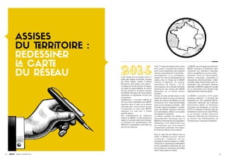 MEDEF - Rapport d’Activité 201432 33
ASSISES
DU TERRITOIRE :
REDESSINER
LA CARTE
DU RÉSEAU a été l’année de la conclusion de la 1ère
phase des Assises du territoire. Lancées
par Pierre Gattaz, confiés à Patrick
Bernasconi, elles avaient pour objectif :
d’améliorer le fonctionnement du réseau,
de clarifier les responsabilités, de donner
plus de moyens et de leviers d’actions
aux MEDEF territoriaux afin qu’ils puissent
rassembler et représenter encore plus
d’entreprises.
Parallèlement, il convenait d’affirmer le
rôle et la future organisation des MEDEF
régionaux dans le cadre de la réforme
territoriale avec comme priorité de faire
correspondre la carte des MEDEF
régionaux à la carte des 13 futures
grandes régions.
Des aménagements du règlement
intérieur du MEDEF ont été proposés et
validés. Il convenait notamment d’assurer
un équilibre de représentation des
différentes organisations territoriales au
sein de nos instances.
Cette 1ère
phase des Assises a été conclue
avec succès. L’ensemble des décisions
est en cours d’application avec quelques
mesures particulièrement importantes :
encouragement à la mutualisation,
création d’un fond de développement de
projets, prise en charge par le MEDEF
national d’ingénierie de projets,
explicitation de l’article 1 du RI,
reconnaissance de la diversité territoriale,
renforcement des moyens des MEDEF
Régionaux sur le champ emploi/
formation…
A l’issue de cette première phase, il a été
décidé de mettre en œuvre une seconde
phase de travail et de réflexion qui doit
s’achever en 2015. Cette seconde étape
porte sur six chantiers prioritaires : offre
minimale, outils et mutualisation, mandats,
fusion des MEDEF régionaux, branches
non-territorialisées, réflexion sur les grilles
de cotisation en territoires.
La réflexion générale des Assises est
particulièrement importante pour le
MEDEF et l’ensemble de ses organisations
adhérentes. Il est déterminant pour
les entreprises que nous puissions
collectivement moderniser notre réseau,
le rendre plus efficace et plus attractif.
Dans le cadre de ses relations avec le
CESE, le MEDEF poursuit l’objectif
d’optimiser l’intégration de ses
propositions dans les travaux du CESE,
mais aussi d’y augmenter la participation
de ses organisations adhérentes afin que
leurs positions et demandes sectorielles
soient mieux prises en compte.
Le MEDEF a accompagné ses adhérents,
MEDEF territoriaux et fédérations dans
l’ensemble des opérations nationales
visant à sensibiliser les pouvoirs publics :
pénibilité, Pacte de responsabilité,
élections municipales, sénatoriales et
européennes, réforme territoriale, 1 million
d’emplois, Beau Travail, France 2020. En
anticipation des prochaines élections
régionales, le MEDEF a également travaillé
sur un observatoire de la fiscalité locale
déclinable dans toutes les régions.
Le MEDEF a accueilli en 2014 quatre
nouveaux adhérents : le Syndicat des
Entreprises du Tour Operating (SETO),
l’Association Nationale des Industries
Alimentaires (ANIA), la Fédération
Françaises des Entreprises de Crèches
(FFEC), la Fédération Professionnelle des
Entreprises du Sport  des Loisirs (FPESL)
et un nouveau membre associé la
Fédération Nationale des Organismes
de Gestion des Etablissements de
l’Enseignement Catholique (FNOGEC).
2014
 