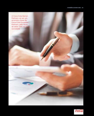Relatório anual 2015  101
A Coca-Cola Iberian
Partners vai ser um
acionista chave da
Coca-Cola European
Partners, pelo facto
de deter 34% da nova
sociedade
 