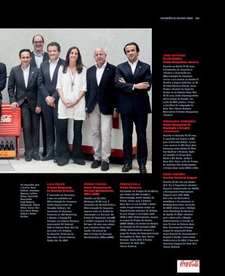 Relatório anual 2015  107
JOSÉ ANTONIO
ECHEVERRÍA
Diretor Corporativo Industrial
Nascido em Avilés há 43 anos,
é doutorado em Engenharia
Industrial e diplomado em
Administração de Empresas.
Iniciou a sua carreira na Procter 
Gamble e depois trabalhou na LU
Galletas (Danone Group), como
Diretor Industrial de Espanha.
Juntou-se ao Sistema Coca-Cola
há 10 anos, tendo desempenhado
vários cargos de direção. Em
junho de 2013 passou a dirigir
o Escritório de Integração da
Coca-Cola Iberian Partners.
Atualmente é Diretor Corporativo
Industrial.
FERNANDO AMENEDO
Diretor Corporativo de
Reputação e Relações
Institucionais
Nascido na Corunha há 55 anos,
é licenciado em Direito e MBA
pela IE Business School. Iniciou
a sua carreira na The Coca-Cola
Company como Gestor da Área
das Canárias e Baleares. Após
um período no Grupo Mars,
Coors e Vía Digital, voltou à
Coca-Cola Iberia, onde foi Diretor
de Produtos Não Carbonatados
e Diretor Geral entre 2006 e 2013.
MARC ANDREU
Business Executive Support
Nascido há 39 anos em Boston
(E.U. A.), é Engenheiro Industrial
Superior, especializado em Gestão
e Management Development
Program pelo IESE. Após
dois anos em Consultoria
estratégica e de processos na
Strategy Consultors, em junho
de 2002 entrou para a Cobega
como Assistente de Controlo
de Gestão da Área Industrial
para a Catalunha e Aragão.
Posteriormente, e durante os
seus 14 anos no Sistema Coca-
Cola, desempenhou diversos
cargos de responsabilidade,
como Gerente de Planeamento e
Suporte à Gestão, entre outros.
Desde janeiro de 2014, é Business
Executive Support da Coca-Cola
Iberian Partners.
LAIA SOLER
Diretora Corporativa
de Recursos Humanos
É licenciada em Psicologia
e tem um mestrado em
Administração de Empresas,
sendo especializada em
Relações Laborais. Foi
consultora de Recursos
Humanos na IOR Consulting
e Konsac, e Deputy HR
Manager nos Hoteles Hesperia
(atualmente NH Hoteles).
Está no Sistema Coca-Cola há
seis anos e é a Diretora
de Recursos Humanos da
Coca-Cola Iberian Partners
desde abril de 2014.
PEDRO VINHAS
Diretor Corporativo da
Business Transformation
Office (BTO)
Nascido em Coimbra
(Portugal) há 47 anos, é
licenciado em Contabilidade e
Administração de Empresas,
especializado em Gestão da
Informação e e-Business. Foi
diretor da LeverElida, FimaVG
e IgloOlá, empresas do Grupo
Unilever. Há sete anos entrou
para o Sistema Coca-Cola.
Desde 1 de janeiro de
2015 é Diretor do Business
Transformation Office (BTO).
FERRAN GALL
Diretor Comercial
Diplomado em Direção de Marketing
pela Escola de Alta Direção e
Administração, tendo estudos de
Direito. Entrou para o Sistema
Coca-Cola no ano de 1989 e desde
então ocupou diversos cargos no
departamento comercial da Cobega,
de que chegou a ser diretor entre
2006 e 2013. Anteriormente, ocupou
os cargos de Diretor de Vendas
(2003-2006) e de Diretor de Vendas
do Mercado de Alimentação (1999-
2003). Anteriormente ocupava o
cargo de Diretor de Desenvolvimento
de Negócio da Coca-Cola Iberian
Partners. Desde 2015, é Diretor
Comercial da Coca-Cola
Iberian Partners.
Da esquerda para
a direita: Marc
Andreu, Francesc
Cosano, Isabela
Pérez, Fernando
Armenedo,
José Antonio
Echeverría, Albert
Pérez, Ferran Gall,
Laia Soler, Victor
Rufart e Pedro
Vinhas.
 
