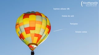 Expérience utilisateur (UX)
Evolution des outils
Participation
Formation continue
 