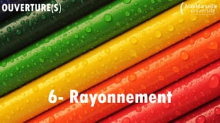 OUVERTURE(S)
6- Rayonnement
 