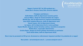 Rapport d’activité 2017 du SCD coordonné par :
Johann Berti, directeur, Fanny Clain, directrice adjointe
Principaux contri...