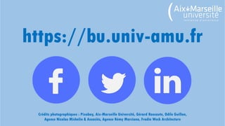 https://bu.univ-amu.fr
Crédits photographiques : Pixabay, Aix-Marseille Université, Gérard Roucaute, Odile Guillon,
Agence...