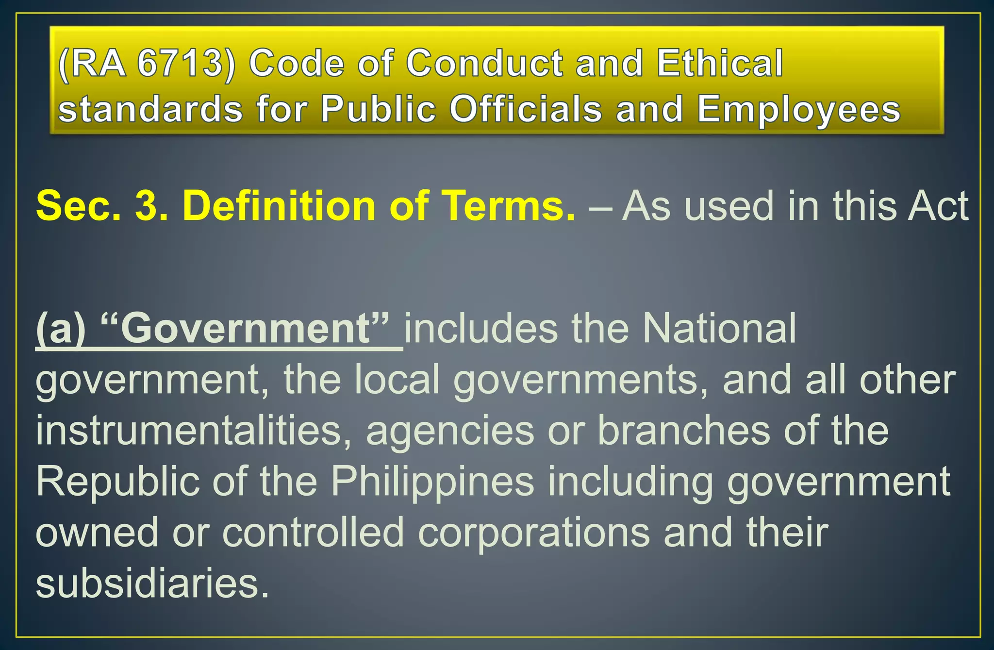 Republic Act No. 6713 CODE OF CONDUCT AND ETHICAL STANDARDS FOR THE ...