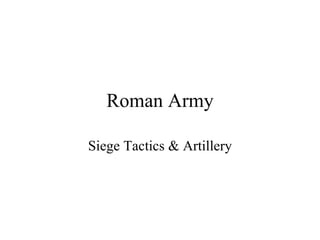 Roman Army Siege Tactics & Artillery 
