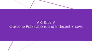 ARTICLE V
Obscene Publications and Indecent Shows
 
