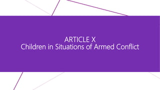 ARTICLE X
Children in Situations of Armed Conflict
 