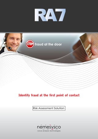 fraud at the door




Identify fraud at the first point of contact


          Risk Assessment Solution
 