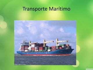 Transporte Marítimo 
9 
 