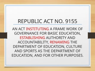 Republic Act 9155 Governance of Basic Education Act of 2001.pptx
