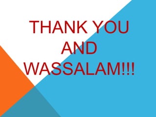 THANK YOU
AND
WASSALAM!!!
 