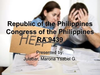 Republic of the PhilippinesRepublic of the Philippines
Congress of the PhilippinesCongress of the Philippines
RA 9439RA 9439
Presented by:Presented by:
Julabar, Marona Ysabel G.Julabar, Marona Ysabel G.
 