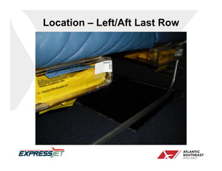 Location – Left/Aft Last Row
 