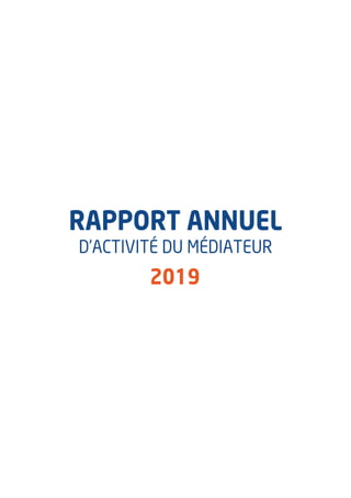 RAPPORT ANNUEL
D’ACTIVITÉ DU MÉDIATEUR
2019
 
