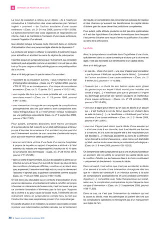 DEMANDES DE MÉDIATION 2010-20194
Rapport annuel d’activité du médiateur 201930
La Cour de cassation a retenu qu’un décès « dû à l’asphyxie
consécutive à l’obstruction des voies aériennes par l’aliment
ingéré » provient « de l’action soudaine d’une cause
extérieure » (Cass. civ. 2e
24 mai 2006, pourvoi n°05-13.639).
Le dysfonctionnement des voies digestives et respiratoires est
interne, mais il se manifeste à l’occasion d’une cause extérieure,
à savoir l’ingestion d’un aliment.
Que décider lorsque la fausse route intervient dans un contexte
d’alcoolisation chez une personne âgée atteinte de dépression ?
Le contexte est propre à effacer le caractère d’extériorité requis
pour admettre un accident au sens du régime de prévoyance.
Il semble acquis en jurisprudence que l’événement, qui considéré
isolément peut apparaître comme un accident, n’en est pas un dès
lors qu’il a pour origine un état pathologique ou une prédisposition
de la victime.
Ainsi a-t-il été jugé que n’a pas la nature d’un accident :
•	l’accident de la circulation survenu « sous l’emprise d’un état
d’imprégnation alcoolique » (Cass. civ. 2e
7 octobre 2004, pourvoi
n°03-16.151) ou en conséquence « d’un risque de somnolence
excessive » (Cass. civ. 2e
13 janvier 2012, pourvoi n°10-25.144) ;
•	une noyade dès lors que sa cause probable est « un accident
vasculaire massif » (Cass. civ. 1re
19 janvier 1988, pourvoi
n°86-13.598) ;
•	une intervention chirurgicale accompagnée de complications
postopératoires dès lors que celles-ci sont compatibles avec
l’aléa thérapeutique lié à l’intervention rendue nécessaire
par une pathologie préexistante (Cass. civ. 2e
3 septembre 2009,
pourvoi n°08-17.303).
Pour autant, certaines décisions sont moins univoques
et la jurisprudence fait ressortir qu’un état pathologique antérieur
propre à favoriser la survenance d’un accident ne prive pas à lui
seul l’événement soudain de son caractère d’extériorité requis
pour que soit reconnue cette qualification :
•	ainsi en est-il de la victime d’une faute d’un service hospitalier
à propos de laquelle un rapport d’expertise a attribué « à l’état
antérieur du malade une responsabilité à hauteur de 40 % dans
la survenance des dommages » (Cass. civ. 2e
28 février 2013,
pourvoi n°11-25.539) ;
•	dans un ordre d’esprit similaire, la Cour de cassation a admis qu’un
infarctus survenu à l’issue d’un surcroît de travail, qui plus est dans
des conditions climatiques difficiles, constitue un accident alors
que, auparavant, l’assuré en avait déjà subi un, ce qu’au demeurant
l’assureur n’ignorait pas, la guérison considérée comme acquise
(Cass. civ. 1re
22 avril 1992, pourvoi n°90-11.546).
S’il est donc peu discutable qu’un contexte d’alcoolisation d’une
personne dépressive, et probablement traitée à cet effet, est propre
à favoriser un mécanisme de fausse route, il est tout aussi vrai que
ce contexte favorable n’éliminera pas le fait que l’hypoxie
de la victime a eu pour cause la fausse route, l’extériorité de cet
événement retenu en jurisprudence compte tenu du fait que
l’obstruction des voies respiratoires provient d’un corps étranger.
En pareille situation et en médiation, la solution raisonnable consiste
à prévoir une indemnisation partielle calculée, sur le fondement
de l’équité, en considération des circonstances précises de l’espèce
et des chances qu’auraient les bénéficiaires du capital décès
d’obtenir gain de cause devant les juridictions compétentes.
Pour autant, cette attitude prudente ne doit pas être systématisée
et il est des hypothèses d’accidents domestiques dans lesquels
il est permis d’écarter sans risque d’erreur la qualification d’accident
au sens de la prévoyance.
La chute
Ainsi, la jurisprudence constituée dans l’hypothèse d’une chute,
spécialement dans un cadre domestique et alors que la victime est
âgée, n’est pas favorable aux bénéficiaires d’un capital décès.
Ainsi a-t-il été jugé que :
•	en cas de « chute d’un pont », une cour d’appel peut considérer
« que la preuve n’était pas rapportée que le décès […] provenait
de l’action soudaine d’une cause extérieure » (Cass. civ. 2e
9 février 2012, pourvoi n°11-10.689) ;
•	l’assuré qui « a chuté de son balcon après avoir glissé
du garde-corps sur lequel il était monté pour installer une
corde à linge […] n’établissait pas que la glissade à l’origine
du dommage provenait de l’action soudaine et inattendue
d’une cause extérieure » (Cass. civ. 2e
23 octobre 2008,
pourvoi n°07-16.409) ;
•	une cour d’appel peut retenir qu’en cas de décès d’un assuré
qui « s’est fracturé le col du fémur gauche en chutant dans
sa salle de bains […] », le bénéficiaire « n’établissait pas l’action
soudaine d’une cause extérieure » (Cass. civ. 2e
21 février 2008,
pourvoi n°06-12.964) ;
•	une cour d’appel peut retenir que le décès d’une assurée qui
« a fait une chute à son domicile, dont il est résulté une fracture
à la hanche, et à la suite de laquelle elle a été hospitalisée puis
est décédée […] n’était pas accidentel au sens de la définition
qu’en donnait le contrat d’assurance », alors même qu’il était établi
qu’était « exclue toute cause interne par antécédent pathologique »
(Cass. civ. 2e
8 mars 2006, pourvoi n°05-10253).
On comprend de cette jurisprudence que si une chute peut constituer
un accident, elle ne justifie le versement du capital décès qu’à
la condition d’établir que les blessures liées à la chute constituaient
« uniquement et directement » la cause du décès.
Dans cet esprit, il est admis que n’est pas accidentel, le décès
d’un assuré à la suite d’une intervention chirurgicale dès lors
que le « décès est consécutif à un infarctus survenu à la suite
de complications postopératoires et [une] probable perforation
digestive […] compatible avec l’aléa thérapeutique qui restait,
selon eux, la complication postopératoire la plus fréquente dans
ce type d’intervention » (Cass. civ. 2e
3 septembre 2009, pourvoi
n°08-17.303).
Dans ce cas, ce n’est pas l’intervention du médecin qui est
la cause du décès, mais les pathologies du patient dès lors que
les complications opératoires ne témoignent pas d’un manquement
aux règles de l’art.
 