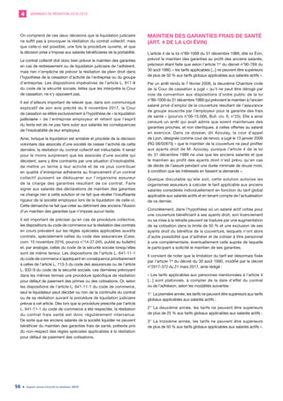 DEMANDES DE MÉDIATION 2010-20194
Rapport annuel d’activité du médiateur 201956
On comprend de ces deux décisions que la liquidation judiciaire
ne suffit pas à provoquer la résiliation du contrat collectif, mais
que celle-ci est possible, une fois la procédure ouverte, et que
la décision prise s’impose aux salariés bénéficiaires de la portabilité.
Le contrat collectif doit donc bien prévoir le maintien des garanties
en cas de redressement ou de liquidation judiciaire de l’adhérent,
mais rien n’empêche de prévoir la résiliation de plein droit dans
l’hypothèse de la cessation d’activité de l’entreprise ou du groupe
d’entreprise. Les dispositions impératives de l’article L. 911-8
du code de la sécurité sociale, telles que les interprète la Cour
de cassation, ne s’y opposent pas.
Il est d’ailleurs important de relever que, dans son communiqué
explicatif de son avis précité du 6 novembre 2017, la Cour
de cassation se réfère exclusivement à l’hypothèse de « la liquidation
judiciaire » de l’entreprise employeur et retient que l’esprit
du texte est de ne pas faire subir aux salariés les conséquences
de l’insolvabilité de leur employeur.
Ainsi, lorsque la liquidation est amiable et procède de la décision
volontaire des associés d’une société de cesser l’activité de cette
dernière, la résiliation du contrat collectif est inéluctable. Il serait
pour le moins surprenant que les associés d’une société qui
décident, sans y être contraints par une situation d’insolvabilité,
de mettre un terme à leur activité et de ne plus contribuer
en qualité d’entreprise adhérente au financement d’un contrat
collectif puissent se dédouaner sur l’organisme assureur
de la charge des garanties résultant de ce contrat. Faire
signer aux salariés des déclarations de maintien des garanties
ne change rien à cette solution et ne fait que révéler l’insuffisante
rigueur de la société employeur lors de la liquidation de celle-ci.
Cette démarche ne fait que créer au détriment des anciens l’illusion
d’un maintien des garanties que n’impose aucun texte.
Il est important de préciser qu’en cas de procédure collective,
les dispositions du code de commerce sur la résiliation des contrats
en cours prévalent sur les règles spéciales applicables auxdits
contrats, spécialement celles du code des assurances (Cass.
com. 15 novembre 2016, pourvoi n°14-27.045, publié au bulletin)
et, par analogie, celles du code de la sécurité sociale lorsqu’elles
sont de même teneur. Les dispositions de l’article L. 641-11-1
du code de commerce s’appliquent en conséquence prioritairement
à celles de l’article L. 113-3 du code des assurances ou de l’article
L. 932-9 du code de la sécurité sociale, ces dernières prévoyant
dans les mêmes termes une procédure spécifique de résiliation
pour défaut de paiement des primes ou des cotisations. Or, selon
les dispositions de l’article L. 641-11-1 du code de commerce,
seul le liquidateur peut décider ou non de la continuité du contrat
ou de sa résiliation suivant la procédure de liquidation judiciaire
prévue à cet article. Dès lors que la procédure prescrite par l’article
L. 641-11-1 du code de commerce a été respectée, la résiliation
du contrat frais santé est donc régulièrement intervenue.
De sorte que les anciens salariés de la société liquidée ne peuvent
bénéficier du maintien des garanties frais de santé, prétexte pris
du non-respect des règles spéciales applicables à la résiliation
pour défaut de paiement des cotisations.
MAINTIEN DES GARANTIES FRAIS DE SANTÉ
(ART. 4 DE LA LOI ÉVIN)
L’article 4 de la loi n°89-1009 du 31 décembre 1989, dite loi Évin,
prévoit le maintien des garanties au profit des anciens salariés,
précision étant faite que selon l’article 1er
du décret n°90-769 du
30 août 1990, « les tarifs applicables [...] ne peuvent être supérieurs
de plus de 50 % aux tarifs globaux applicables aux salariés actifs ».
Par un arrêt rendu le 7 février 2008, la deuxième Chambre civile
de la Cour de cassation a jugé « qu’il ne peut être dérogé par
voie de convention aux dispositions d’ordre public de la loi
n°89-1009 du 31 décembre 1989 qui prévoient le maintien à l’ancien
salarié privé d’emploi de la couverture résultant de l’assurance
de groupe souscrite par l’employeur pour la garantie des frais
de santé » (pourvoi n°06-15.006, Bull. civ. II, n°25). Elle a ainsi
censuré un arrêt qui avait admis que soient maintenues des
garanties proches, et non identiques, à celles offertes au salarié
en exercice. Dans ce dossier, dit Azoulay, la cour d’appel
de Lyon, désignée comme cour de renvoi, a jugé le 13 janvier 2009
(RG 08/02875) « que le maintien de la couverture ne peut profiter
aux ayants droit de M. Azoulay, puisque l’article 4 de la loi
du 31 décembre 1989 ne vise que les anciens salariés et que
le maintien au profit des ayants droit n’est prévu qu’en cas
de décès de l’assuré pendant une durée minimale de douze mois,
à condition que les intéressés en fassent la demande ».
Quelque discutable qu’elle soit, cette solution autorise les
organismes assureurs à calculer le tarif applicable aux anciens
salariés considérés individuellement en fonction du tarif global
applicable aux salariés actifs et en tenant compte de l’actualisation
de ce dernier.
Concrètement, dans l’hypothèse où un salarié actif cotise pour
une couverture bénéficiant à ses ayants droit, son licenciement
ou sa mise à la retraite peuvent se traduire par une augmentation
de sa cotisation dans la limite de 50 % et une exclusion de ses
ayants droit du bénéfice de la couverture, lesquels n’ont alors
d’autre possibilité que d’adhérer et de cotiser à titre personnel
à une complémentaire, éventuellement celle auprès de laquelle
le participant a sollicité le maintien de ses garanties.
Il convient de noter que la limitation du tarif est désormais fixée
par l’article 1er
du décret du 30 août 1990, modifié par le décret
n°2017-372 du 21 mars 2017, ainsi rédigé :
« Les tarifs applicables aux personnes mentionnées à l’article 4
[...] sont plafonnés, à compter de la date d’effet du contrat
ou de l’adhésion, selon les modalités suivantes :
1° La première année, les tarifs ne peuvent être supérieurs aux tarifs
globaux applicables aux salariés actifs ;
2° La deuxième année, les tarifs ne peuvent être supérieurs
de plus de 25 % aux tarifs globaux applicables aux salariés actifs ;
3° La troisième année, les tarifs ne peuvent être supérieurs
de plus de 50 % aux tarifs globaux applicables aux salariés actifs ».
 