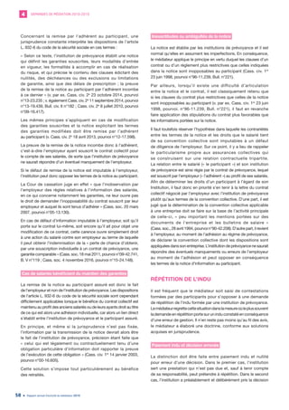 DEMANDES DE MÉDIATION 2010-20194
Rapport annuel d’activité du médiateur 201958
Concernant la remise par l’adhérent au participant, une
jurisprudence constante interprète les dispositions de l’article
L. 932-6 du code de la sécurité sociale en ces termes :
« Selon ce texte, l’institution de prévoyance établit une notice
qui définit les garanties souscrites, leurs modalités d’entrée
en vigueur, les formalités à accomplir en cas de réalisation
du risque, et qui précise le contenu des clauses édictant des
nullités, des déchéances ou des exclusions ou limitations
de garantie, ainsi que des délais de prescription ; la preuve
de la remise de la notice au participant par l’adhérent incombe
à ce dernier » (v. par ex. Cass. civ. 2e
23 octobre 2014, pourvoi
n°13-23.235 ; v. également Cass. civ. 2e
11 septembre 2014, pourvoi
n°13-19.439, Bull. civ. II n°182 ; Cass. civ. 2e
8 juillet 2010, pourvoi
n°09-16.417).
Les mêmes principes s’appliquent en cas de modification
des garanties souscrites et la notice explicitant les termes
des garanties modifiées doit être remise par l’adhérent
au participant (v. Cass. civ. 2e
18 avril 2013, pourvoi n°12-17.598).
La preuve de la remise de la notice incombe donc à l’adhérent,
c’est-à-dire l’employeur ayant souscrit le contrat collectif pour
le compte de ses salariés, de sorte que l’institution de prévoyance
ne saurait répondre d’un éventuel manquement de l’employeur.
Si le défaut de remise de la notice est imputable à l’employeur,
l’institution peut donc opposer les termes de la notice au participant.
La Cour de cassation juge en effet « que l’inobservation par
l’employeur des règles relatives à l’information des salariés,
en ce qui concerne notamment les garanties, ne leur ouvre pas
le droit de demander l’inopposabilité du contrat souscrit par leur
employeur et auquel ils sont tenus d’adhérer » (Cass. soc. 20 mars
2007, pourvoi n°05-13.130).
En cas de défaut d’information imputable à l’employeur, soit qu’il
porte sur le contrat lui-même, soit encore qu’il ait pour objet une
modification de ce contrat, cette carence ouvre simplement droit
à une action du salarié contre son employeur au terme de laquelle
il peut obtenir l’indemnisation de la « perte de chance d’obtenir,
par une souscription individuelle à un contrat de prévoyance, une
garantie comparable » (Cass. soc. 18 mai 2011, pourvoi n°09-42.741,
B. V n°119 ; Cass. soc. 4 novembre 2016, pourvoi n°15-24.148).
Cas de salariés bénéficiant du maintien des garanties
La remise de la notice au participant assuré est donc le fait
de l’employeur et non de l’institution de prévoyance. Les dispositions
de l’article L. 932-6 du code de la sécurité sociale sont cependant
difficilement applicables lorsque le bénéfice du contrat collectif est
maintenu au profit des anciens salariés ou de leurs ayants droit au titre
de ce qui est alors une adhésion individuelle, car alors un lien direct
s’établit entre l’institution de prévoyance et le participant assuré.
En principe, et même si la jurisprudence n’est pas fixée,
l’information par la transmission de la notice devrait alors être
le fait de l’institution de prévoyance, précision étant faite que
« celui qui est légalement ou contractuellement tenu d’une
obligation particulière d’information doit rapporter la preuve
de l’exécution de cette obligation » (Cass. civ. 1re
14 janvier 2003,
pourvoi n°00-16.605).
Cette solution s’impose tout particulièrement au bénéfice
des retraités.
Inexactitudes ou ambiguïtés de la notice
La notice est établie par les institutions de prévoyance et il est
normal qu’elles en assument les imperfections. En conséquence,
le médiateur applique le principe en vertu duquel les clauses d’un
contrat ou d’un règlement plus restrictives que celles indiquées
dans la notice sont inopposables au participant (Cass. civ. 1re
23 juin 1998, pourvoi n°96-11.239, Bull. n°221).
Par ailleurs, lorsqu’il existe une difficulté d’articulation
entre la notice et le contrat, il est classiquement retenu que
si les clauses du contrat plus restrictives que celles de la notice
sont inopposables au participant (v. par ex. Cass. civ. 1re
23 juin
1998, pourvoi. n°96-11.239, Bull. n°221), il faut en revanche
faire application des stipulations du contrat plus favorables que
les informations portées sur la notice.
Il faut toutefois réserver l’hypothèse dans laquelle les contrariétés
entre les termes de la notice et les droits que le salarié tient
de sa convention collective sont imputables à un défaut
de diligence de l’employeur. Sur ce point, il y a lieu de rappeler
le particularisme propre aux assurances collectives qui
se construisent sur une relation contractuelle tripartite.
La relation entre le salarié (« le participant ») et son institution
de prévoyance est ainsi régie par le contrat de prévoyance, lequel
est souscrit par l’employeur (« l’adhérent ») au profit de ses salariés.
Afin de déterminer les droits d’un participant à l’égard de son
Institution, il faut donc en priorité s’en tenir à la lettre du contrat
collectif négocié par l’employeur avec l’institution de prévoyance
plutôt qu’aux termes de la convention collective. D’une part, il est
jugé que la détermination de la convention collective applicable
à une entreprise doit se faire sur la base de l’activité principale
de celle-ci, « peu important les mentions portées sur des
documents de l’entreprise et les bulletins de salaire »
(Cass. soc., 28 avril 1994, pourvoi n°90-42.208). D’autre part, il revient
à l’employeur, au moment de l’adhésion au régime de prévoyance,
de déclarer la convention collective dont les dispositions sont
appliquées dans son entreprise. L’institution de prévoyance ne saurait
répondre des éventuels manquements ou erreurs de l’employeur
au moment de l’adhésion et peut opposer en conséquence
les termes de la notice d’information au participant.
RÉPÉTITION DE L’INDU
Il est fréquent que le médiateur soit saisi de contestations
formées par des participants pour s’opposer à une demande
de répétition de l’indu formée par une institution de prévoyance.
Lemédiateurregrettecettesituationdanslamesureoùleplussouvent
lademandeenrépétitionportesuruninduconstatéenconséquence
d’une erreur de gestion. Il n’en reste pas moins qu’au fil des avis,
le médiateur a élaboré une doctrine, conforme aux solutions
acquises en jurisprudence.
Paiement indu et décision erronée
La distinction doit être faite entre paiement indu et nullité
pour erreur d’une décision. Dans le premier cas, l’institution
sert une prestation qui n’est pas due et, sauf à tenir compte
de sa responsabilité, peut prétendre à répétition. Dans le second
cas, l’institution a préalablement et délibérément pris la décision
 
