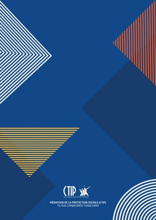 MÉDIATION DE LA PROTECTION SOCIALE (CTIP)
10, RUE CAMBACÉRÈS 75008 PARIS
 