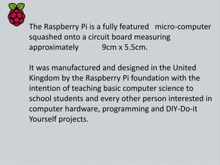 Raspberry PI Versions. . .
Raspberry PI 1 Model A+:
 