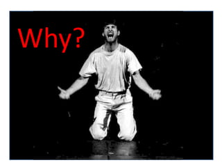 Why
Why?
 