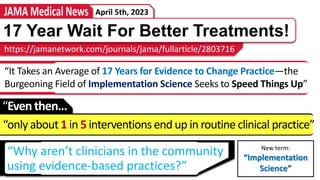April 5th, 2023
“only about 1 in 5 interventions end up in routine clinical practice”
https://jamanetwork.com/journals/jam...