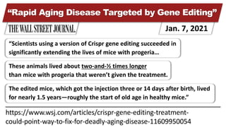 https://www.wsj.com/articles/crispr-gene-editing-treatment-
could-point-way-to-fix-for-deadly-aging-disease-11609950054
“S...