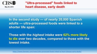 "Ultra-processed" foods linked to
heart disease, early death
May 30, 2019
In the second study — of nearly 20,000 Spanish
a...