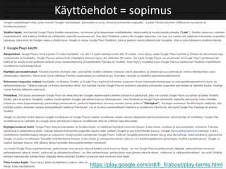 https://play.google.com/intl/fi_fi/about/play-terms.html
Käyttöehdot = sopimus
 