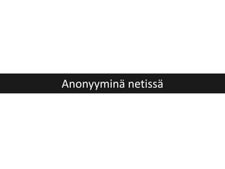 Anonyyminä netissä
 