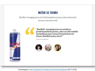 Kuvakaappaus: http://energydrink-fi.redbull.com/red-bull-energiajuoma (30.11.2016)
 