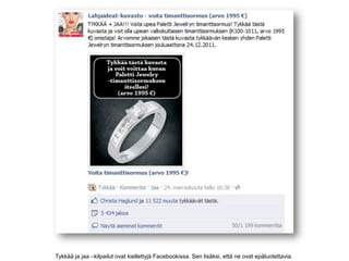 Tykkää ja jaa –kilpailut ovat kiellettyjä Facebookissa. Sen lisäksi, että ne ovat epäluotettavia.
 