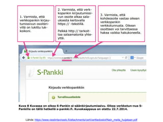 Lähde: https://www.viestintavirasto.fi/attachments/cert/certtiedostot/Nain_meita_huijataan.pdf
 