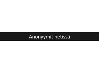 Anonyymit netissä
 