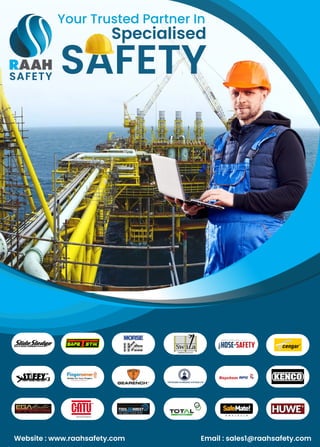 Your Trusted Partner In
Website : www.raahsafety.com Email : sales1@raahsafety.com
Specialised
SAFETY
SAFETY
 