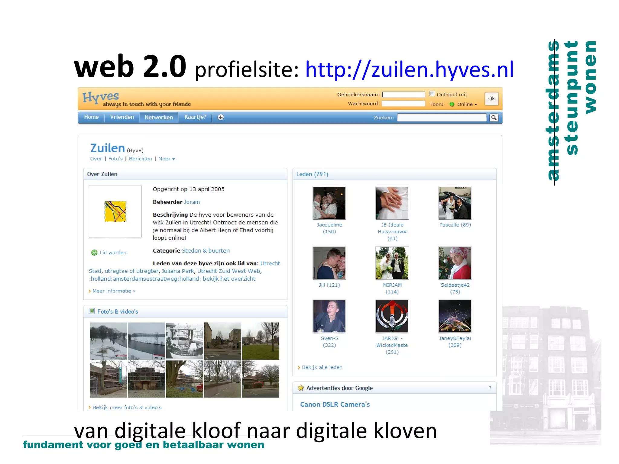 web 2.0  profielsite:  http:// zuilen.hyves.nl   van digitale kloof naar digitale kloven 