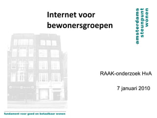 Internet voor bewonersgroepen RAAK-onderzoek HvA 7 januari 2010   